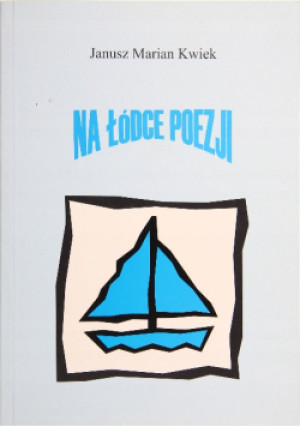 Na łódce poezji - Janusz Marian Kwiek - książka  wyd. 2004