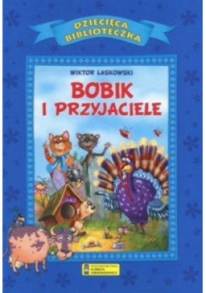 Dziecięca Biblioteka Bobik i przyjaciele - Wiktor Laskowski - książka  wyd. 2016