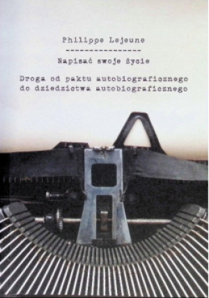 Napisać swoje życie - Philippe Lejeune - książka  wyd. 2017