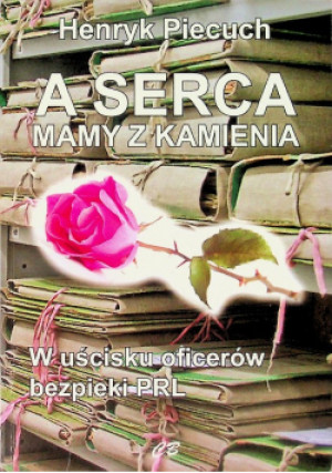 A serca mamy z kamienia - Henryk Piecuch - książka  wyd. 2019