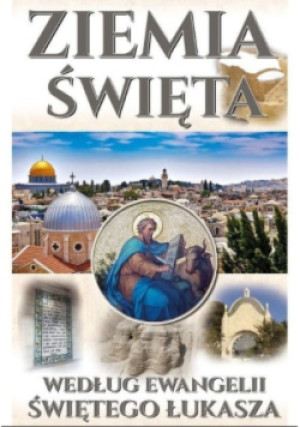 Ziemia Święta według Ewangelii Świętego Łukasza - Mariusz Szmajdziński - książka  wyd. 2019