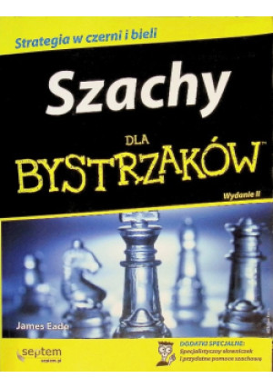 Szachy dla bystrzaków - James Eade - książka  wyd. 2008