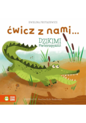 Ćwicz z nami... dzikimi zwierzętami - Ewelina Protasewicz - książka  wyd. 2022