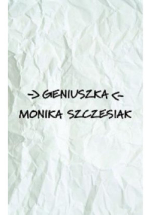 Geniuszka - Monika Szczesiak - książka  wyd. 2015