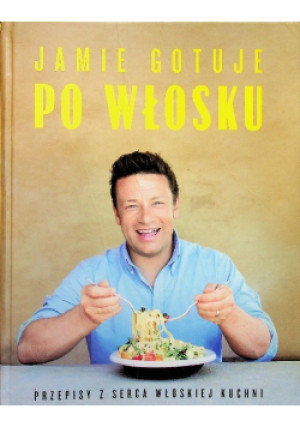 Jamie gotuje po włosku - Jamie Oliver - książka  wyd. 2020