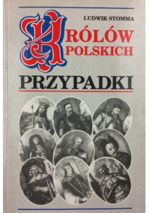 Królów polskich przypadki - Ludwik Stomma - książka historyczna wyd. 1993