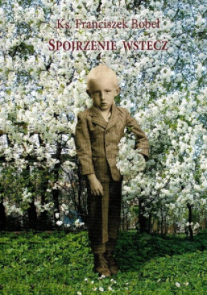 Spojrzenie wstecz - Franciszek Bobel - książka  wyd. 2008