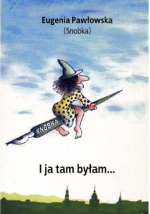 I Ja Tam Byłam - Eugenia Pawłowska - książka  wyd. 2008