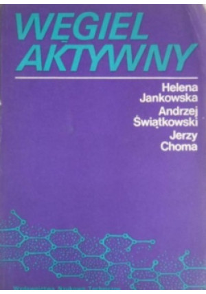 Węgiel aktywny - Andrzej Świątkowski, Helena Jankowska, Jerzy Choma - książka  wyd. 1985