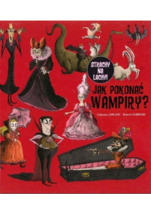 Jak pokonać wampiry? - Catherine Leblanc, Ronald Garrigue - książka  wyd. 2014