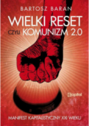 Wielki reset czyli Komunizm 2.0 - Bartosz Baran - książka historyczna wyd. 2022