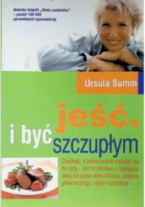 Jeść i być szczupłym - Urszula Summ - książka  wyd. 2006