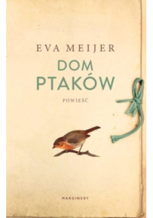Dom ptaków - Eva Meijer - książka  wyd. 2020