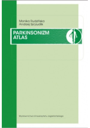 Parkinsonizm Atlas - Andrzej Szczudlik, Monika Rudzińska - książka  wyd. 2009