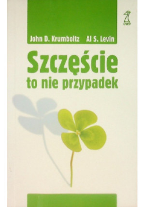Szczęście to nie przypadek - Al S. Levin, John D. Krumboltz - książka  wyd. 2009