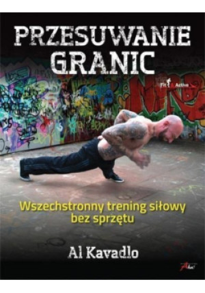 Przesuwanie granic - Al Kavadlo - książka  wyd. 2014