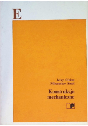 Konstrukcje mechaniczne - Mieczysław Suseł, Jerzy Ciekot - książka  wyd. 1991