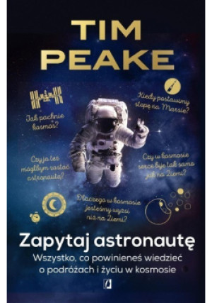 Zapytaj astronautę - Tim Peake - książka  wyd. 2018