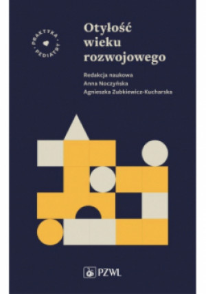 Otyłość wieku rozwojowego - Anna Noczyńska, Agnieszka Zubkiewicz-Kucharska - książka  wyd. 2021