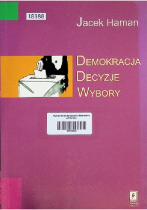 Demokracja, decyzje, wybory - Jacek Haman - książka  wyd. 2003