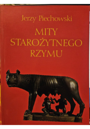 Mity starożytnego Rzymu - Jerzy Piechowski - książka historyczna wyd. 1996