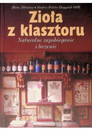Zioła z klasztoru - Petra Altmann, Fidelis Happach - książka  wyd. 2009