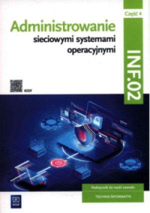 Administrowanie sieciowymi syst.opera.INF.02 Część 4 - Pytel Krzysztof, Osetek Sylwia - książka  wyd. 2022
