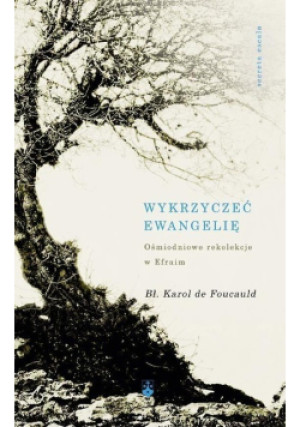 Wykrzyczeć Ewangelię - Karol de Foucauld - książka  wyd. 2015