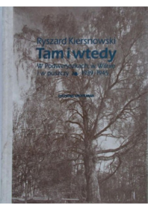 Tam i wtedy - Ryszard Kiersnowski - książka historyczna wyd. 1990