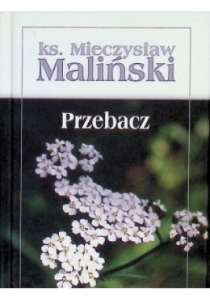 Przebacz - Mieczysław Maliński - książka  wyd. 2004