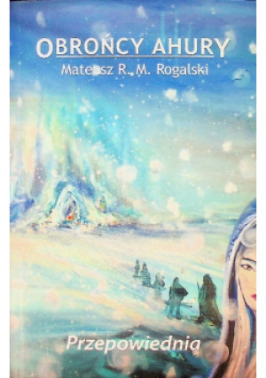 Obrońcy Ahury Pasowanie - Mateusz R. M. Rogalski - książka fantasy wyd. 2022