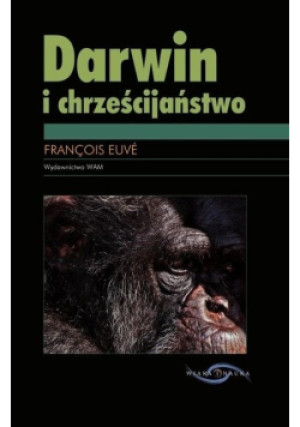 Darwin i chrześcijaństwo - Francois Euve - książka  wyd. 2010
