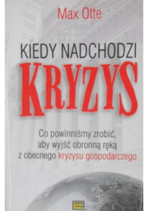 Kiedy nadchodzi kryzys - Max Otte - książka reportaż wyd. 2009