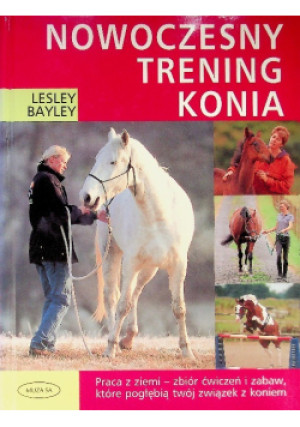 Nowoczesny trening konia - Lesley Bayley - książka  wyd. 2006