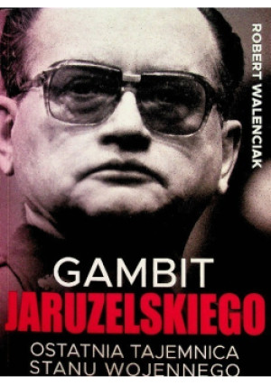 Gambit Jaruzelskiego - Robert Walenciak - książka historyczna wyd. 2021