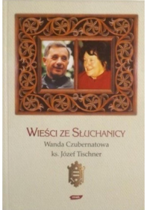 Wieści ze słuchanicy - Józef Tischner, Wanda Czubernatowa - książka  wyd. 2001