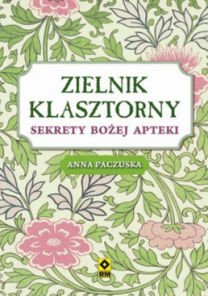 Zielnik klasztorny - Anna Paczuska - książka  wyd. 2018
