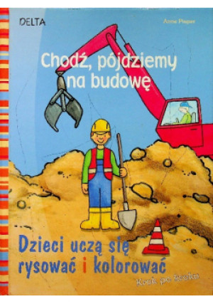 Chodź pójdziemy na budowę - Anne Pieper - książka  wyd. 2010