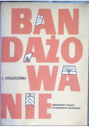 Bandażowanie - Anna Chrząszczewska - książka  wyd. 1987