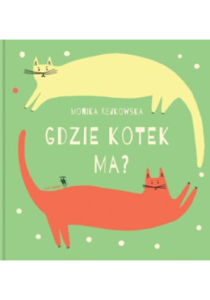 Gdzie kotek ma? - Monika Rejkowska - książka  wyd. 2021