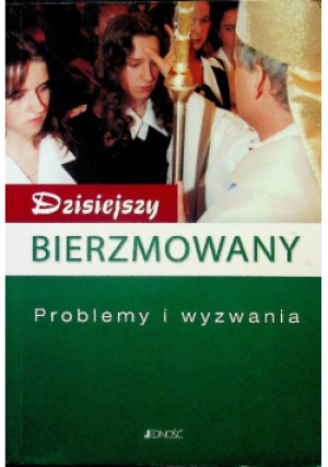 Dzisiejszy bierzmowany - książka  wyd. 2005
