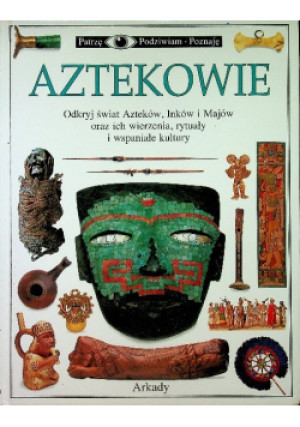 Aztekowie - Elizabeth Baquedano - książka historyczna wyd. 1998