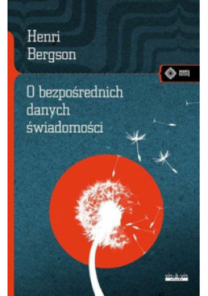 O bezpośrednich danych świadomości - Henri Bergson - książka  wyd. 2017