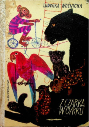 Z Czarką w cyrku - Ludwika Woźnicka - książka  wyd. 1970