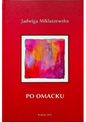 Po omacku - Jadwiga Miklaszewska - książka  wyd. 2012