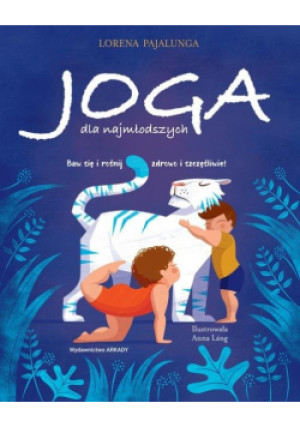 Joga dla najmłodszych - Lorena Pajalunga - książka  wyd. 2018