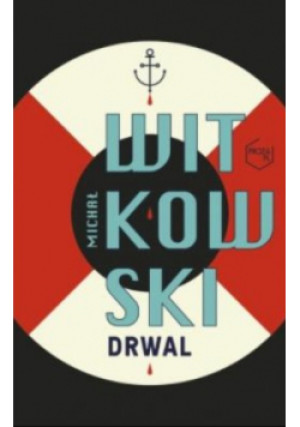 Drwal - Michał Witkowski - książka historyczna wyd. 2018
