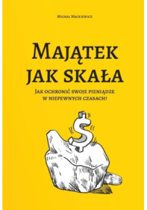 Majątek jak skała - Michał Mackiewicz - książka  wyd. 2022