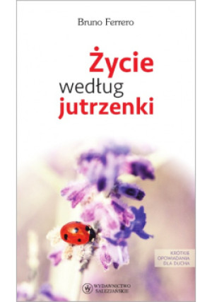 Życie według jutrzenki - Bruno Ferrero - książka  wyd. 2018