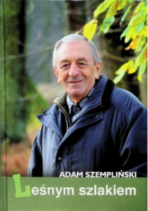Leśnym szlakiem - Adam Szempliński - książka  wyd. 2013